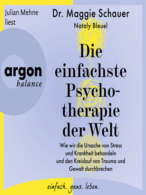 Title details for Die einfachste Psychotherapie der Welt--Wie wir die Ursache von Stress und Krankheit behandeln und den Kreislauf von Trauma und Gewalt durchbrechen (Ungekürzte Lesung) by Dr. Maggie Schauer - Wait list